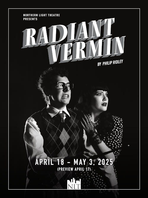 Northern Light Theatre | Radiant Vermin